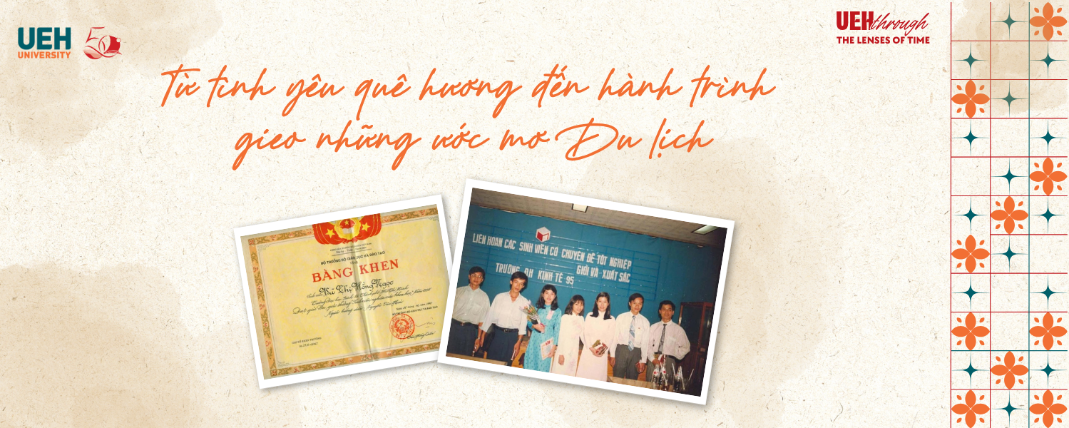 [UEH 50] Từ tình yêu quê hương đến hành trình gieo những ước mơ Du lịch