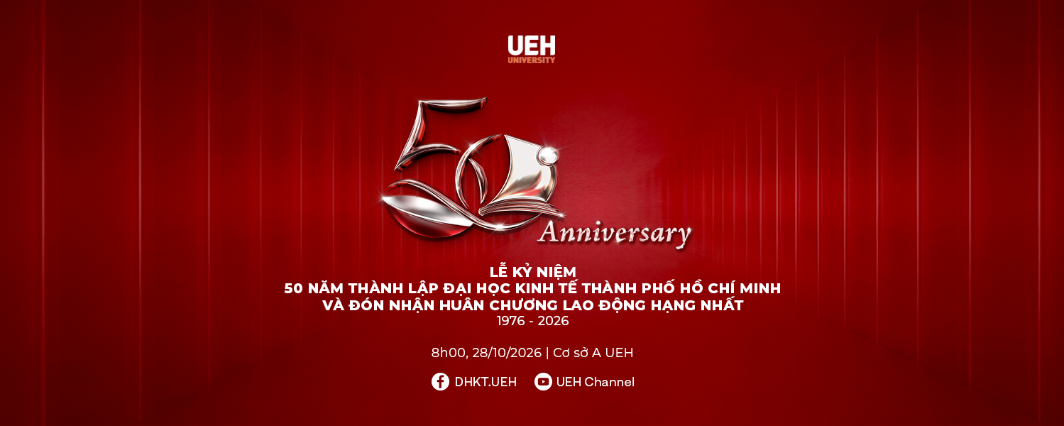[UEH 50 năm] Đón chờ Lễ kỷ niệm 50 năm thành lập Đại học Kinh tế Thành phố Hồ Chí Minh (1976-2026) và đón nhận Huân chương Lao động hạng nhất