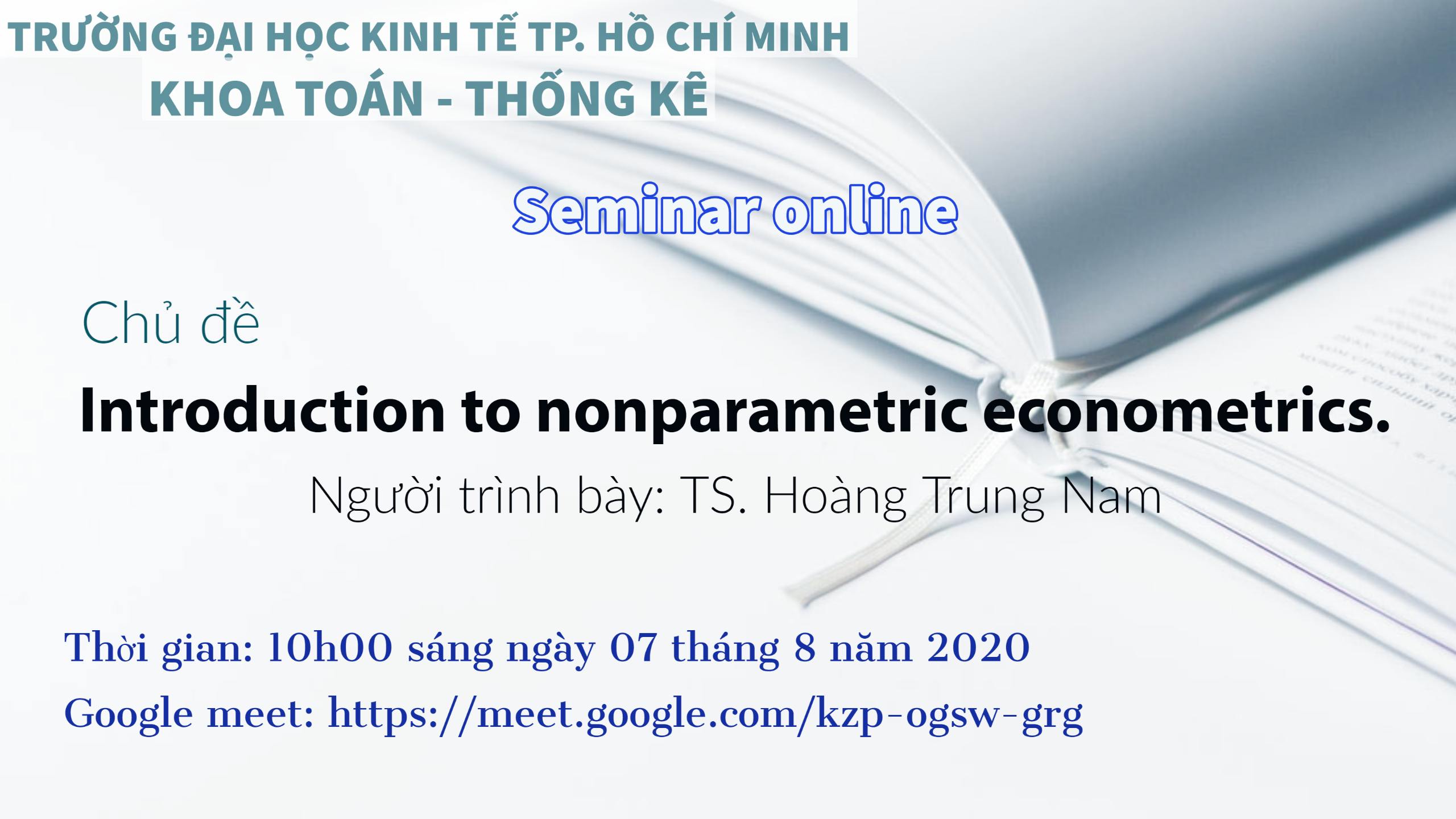 Thông báo buổi seminar online lúc 10h00 sáng thứ Sáu ngày 07/08/2020 (Google Meet). Chủ đề: "Introduction to nonparametric econometrics"